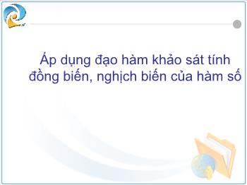 Chuyên đề Áp dụng đạo hàm khảo sát tính đồng biến, nghịch biến của hàm số