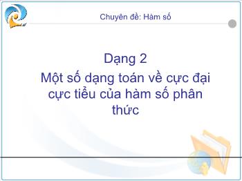 Chuyên đề: Hàm số - Dạng 2 Một số dạng toán về cực đại cực tiểu của hàm số phân thức