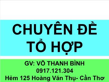 Chuyên đề Tổ hợp - GV: Võ Thanh Bình