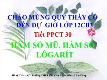 Bài giảng Giải tích 12 tiết 30: Hàm số mũ. Hàm số lôgarít (tiết 1)