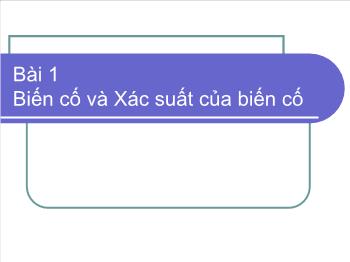 Bài giảng Đại số 11 nâng cao - Bài 1: Biến cố và Xác suất của biến cố