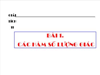 Bài giảng Đại số 11 nâng cao bài 1: Các hàm số lượng giác