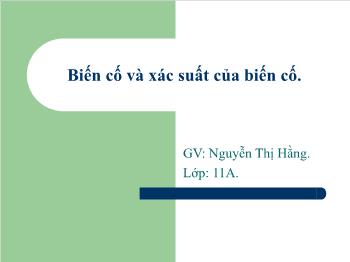 Bài giảng Đại số 11 nâng cao: Biến cố và xác suất của biến cố