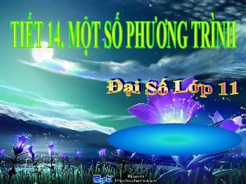 Bài giảng Đại số 11 tiết 14: Một số phương trình lượng giác thường gặp