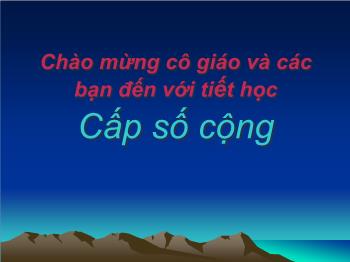 Bài giảng Đại số lớp 11 nâng cao - Bài 3: Cấp số cộng (tiết 1)